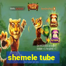 shemele tube